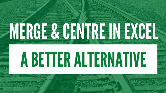 A better alternative to using Merge and Centre in Excel