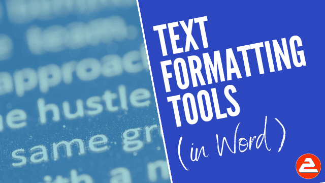Text formatting tools in Microsoft Word to make your document look fantastic